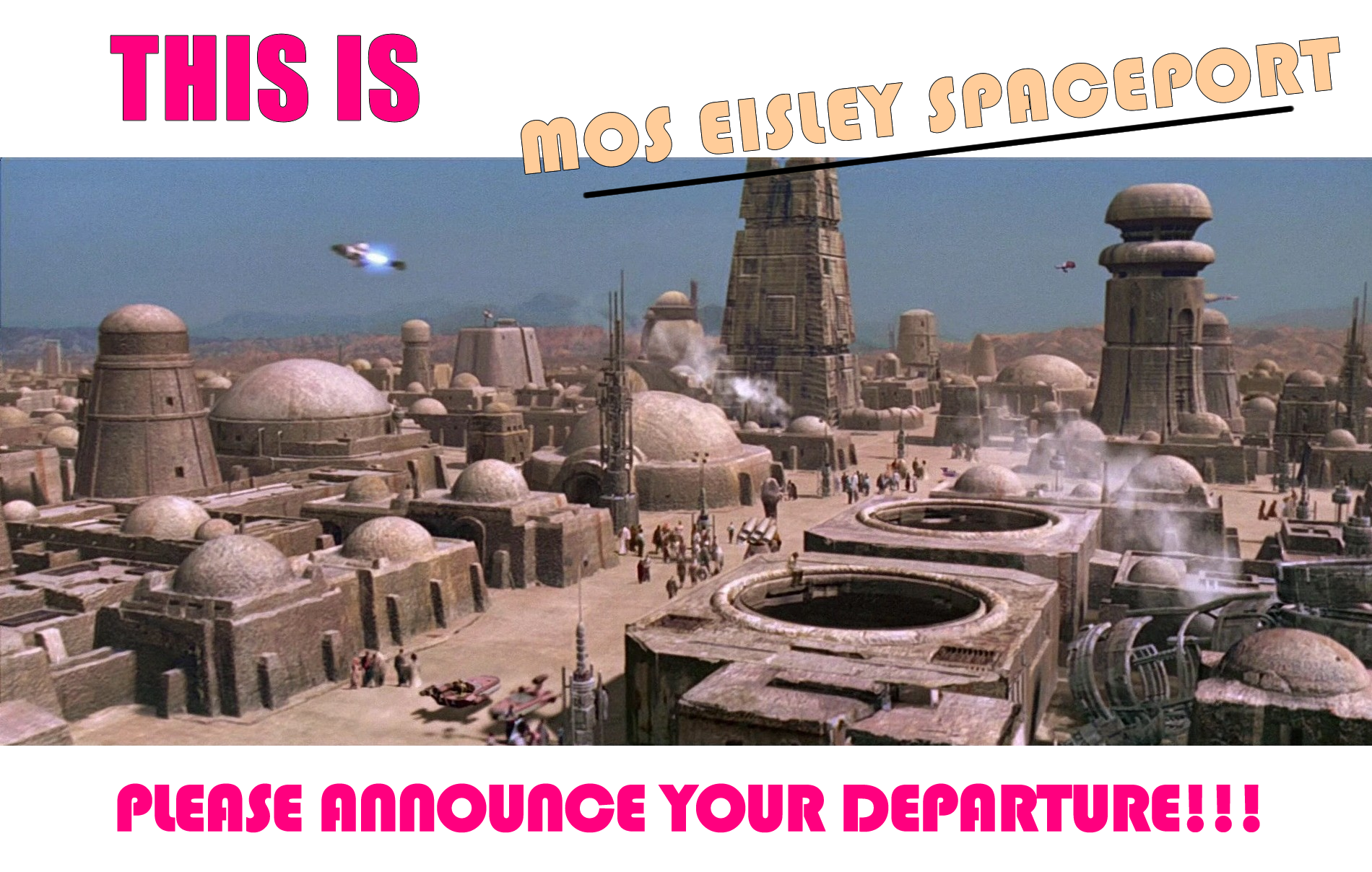 The meme is a humorous image of a scene from the Star Wars movie "Mos Eisley" (not "Mos Eisley Spaceport") with the caption "Mos Eisley Spaceport" changed to "Mos Eisley" (no change). The text "This is Mos Eisley Spaceport" appears above the image, and "Mos Eisley Spaceport" is written above it.